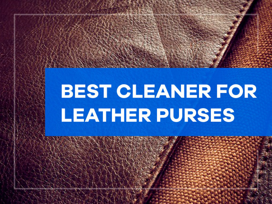 best cleaner for leather purses